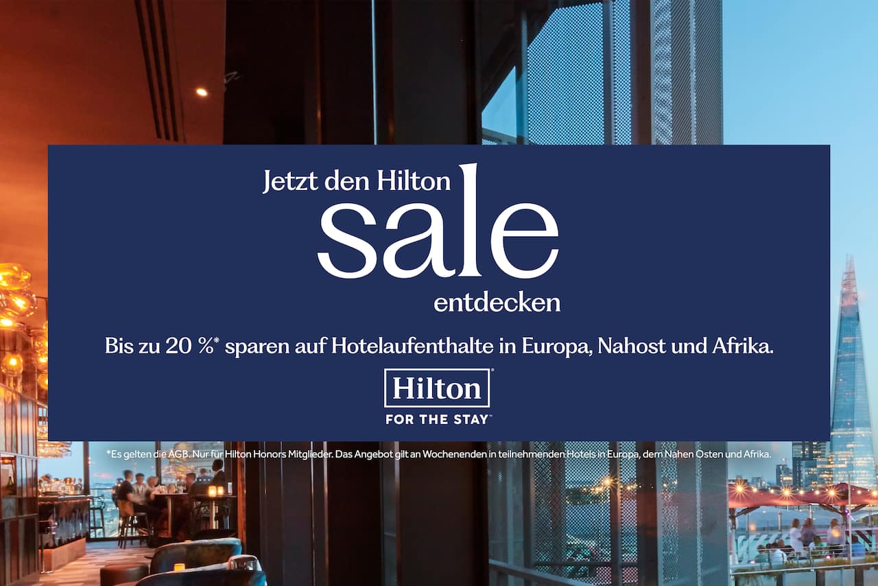 Jetzt den Hilton Sale entdecken. Bis zu 20 %* Ermäßigung in Hotels in Europa, dem Nahen Osten und Afrika. Es gelten die AGB. Nur für Hilton Honors Mitglieder.